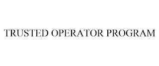 TRUSTED OPERATOR PROGRAM trademark