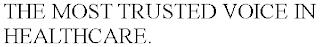 THE MOST TRUSTED VOICE IN HEALTHCARE. trademark