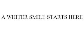 A WHITER SMILE STARTS HERE trademark