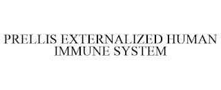 PRELLIS EXTERNALIZED HUMAN IMMUNE SYSTEM trademark