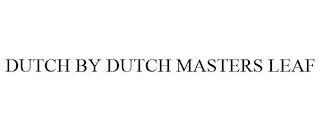 DUTCH BY DUTCH MASTERS LEAF trademark