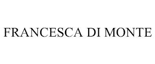 FRANCESCA DI MONTE trademark