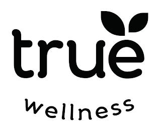 TRUE WELLNESS trademark