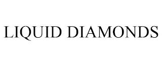 LIQUID DIAMONDS trademark