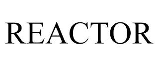 REACTOR trademark