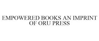 EMPOWERED BOOKS AN IMPRINT OF ORU PRESS trademark