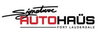 SIGNATURE AUTOHAÜS FORT LAUDERDALE trademark