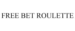 FREE BET ROULETTE trademark