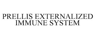 PRELLIS EXTERNALIZED IMMUNE SYSTEM trademark