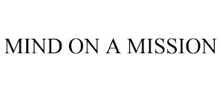 MIND ON A MISSION trademark