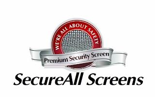 WE'RE ALL ABOUT SAFETY PREMIUM SECURITY SCREEN SECUREALL SCREENS trademark