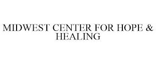 MIDWEST CENTER FOR HOPE & HEALING trademark