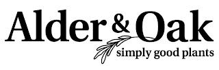 ALDER & OAK SIMPLY GOOD PLANTS trademark