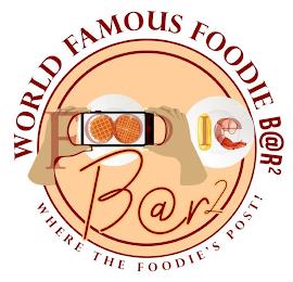 FOODIE B@R2 WORLD FAMOUS FOODIE B@R2 WHERE THE FOODIE'S POST! trademark