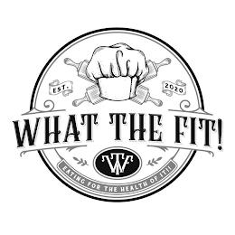 WHAT THE FIT! WTF EATING FOR THE HEALTH OF IT!! EST. 2020 trademark