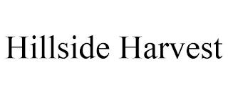 HILLSIDE HARVEST trademark