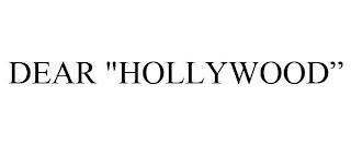 DEAR "HOLLYWOOD" trademark