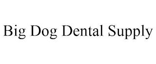 BIG DOG DENTAL SUPPLY trademark