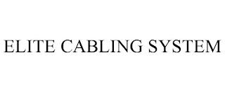 ELITE CABLING SYSTEM trademark