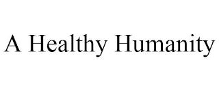 A HEALTHY HUMANITY trademark