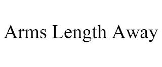 ARMS LENGTH AWAY trademark