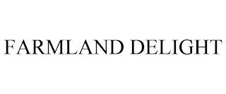 FARMLAND DELIGHT trademark