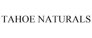 TAHOE NATURALS trademark