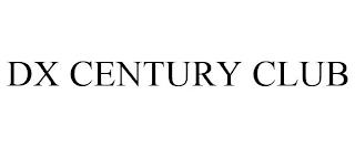 DX CENTURY CLUB trademark