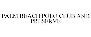 PALM BEACH POLO CLUB AND PRESERVE trademark