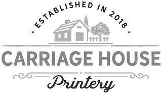 ESTABLISHED IN 2018 CARRIAGE HOUSE PRINTERY trademark