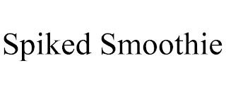 SPIKED SMOOTHIE trademark