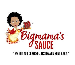 BIGMAMA'S SAUCE "WE GOT YOU COVERED...ITS HEAVEN SENT BABY" trademark