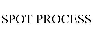 SPOT PROCESS trademark