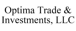 OPTIMA TRADE & INVESTMENTS, LLC trademark