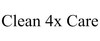 CLEAN 4X CARE trademark