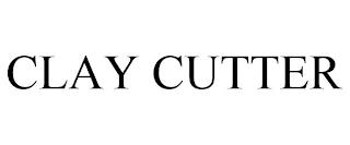 CLAY CUTTER trademark