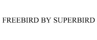 FREEBIRD BY SUPERBIRD trademark