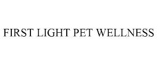 FIRST LIGHT PET WELLNESS trademark