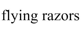 FLYING RAZORS trademark