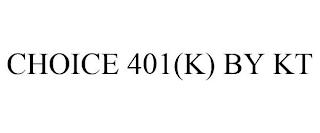 CHOICE 401(K) BY KT trademark