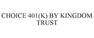 CHOICE 401(K) BY KINGDOM TRUST trademark