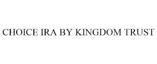 CHOICE IRA BY KINGDOM TRUST trademark