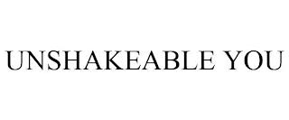 UNSHAKEABLE YOU trademark