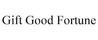 GIFT GOOD FORTUNE trademark