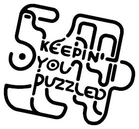 KEEPIN' YOU PUZZLED trademark