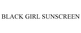 BLACK GIRL SUNSCREEN trademark