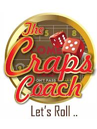 THE CRAPS COACH LET'S ROLL .. 5 8 COME 2 PAYS DOUBLE FIELD DON'T PASS BAR trademark