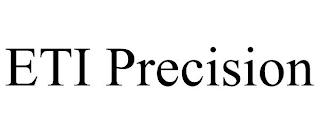 ETI PRECISION trademark