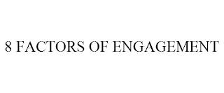 8 FACTORS OF ENGAGEMENT trademark