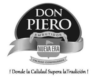 DON PIERO EMBUTIDOS NUEVA ERA CALIDAD COMPROBADA DONDE LA CALIDAD SUPERA LA TRADICIÓN! trademark